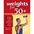 Weights for 50+: Building Strength, Staying Healthy and Enjoying an Active Lifestyle by Karl Knopf [Ulysses Press, 2005] (Paperback) [Paperback]