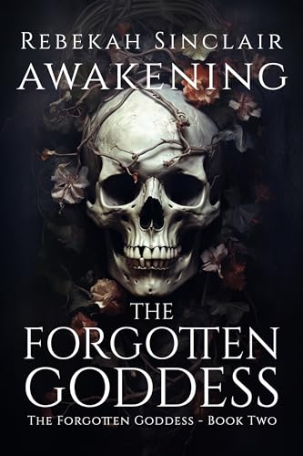 Awakening The Forgotten Goddess (The Forgotten Goddess, #2)