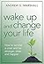 Wake Up and Change Your Life: How to Survive a Crisis and be Stronger, Wiser, and Happier by Andrew G. Marshall (2015-10-06)