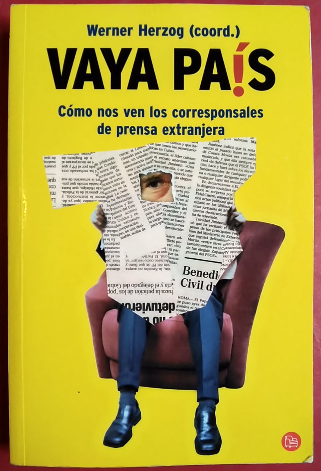 Vaya Pais: Como Nos Ven Los Corresponsales de Prensa Extranjera (Spanish Edition)