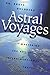 Astral Voyages: Mastering the Art of Soul Travel by Goldberg, Bruce(September 8, 2002) Paperback