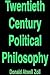 Twentieth century political philosophy