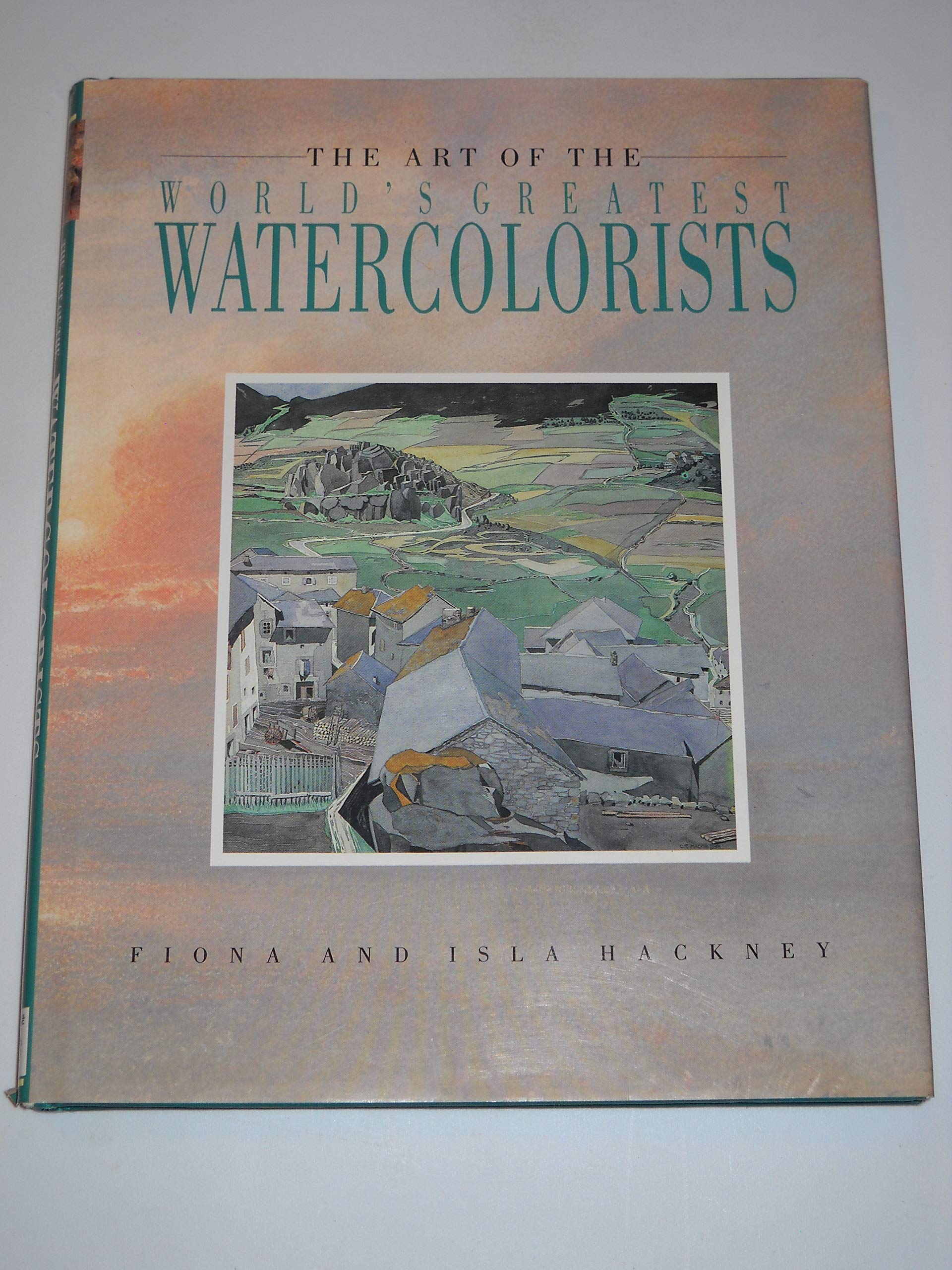 Art of the Worlds Greatest Watercolorists (Hardcover)