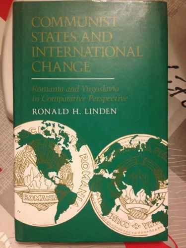 Communist States and International Change: Romania and Yugoslavia in Comparative Perspective (Hardcover)