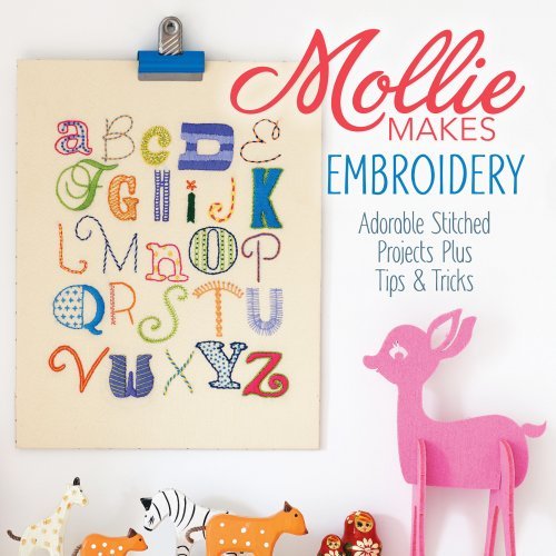 Mollie Makes Embroidery: Adorable Stitched Projects Plus Tips & Tricks by Mollie Makes (2014) Hardcover