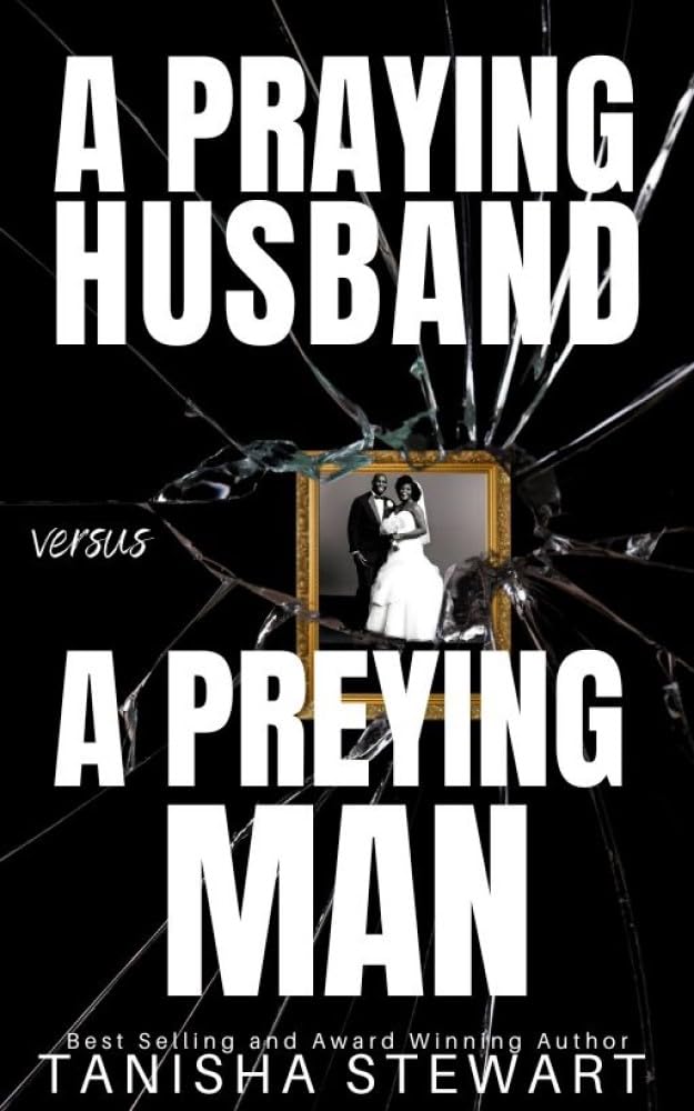 A Praying Husband vs A Preying Man (Love Conquers All Thrillers #2)