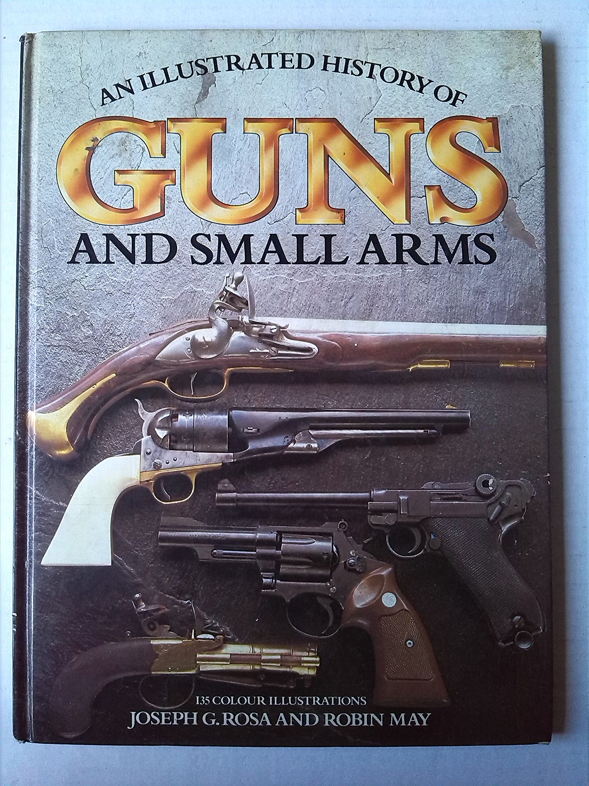 Illustrated History of Guns and Small Arms (Hardcover)