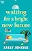Waiting for a Bright New Fu...