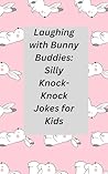 "Laughing with Bunny Buddies: Silly Knock-Knock Jokes for Kids"