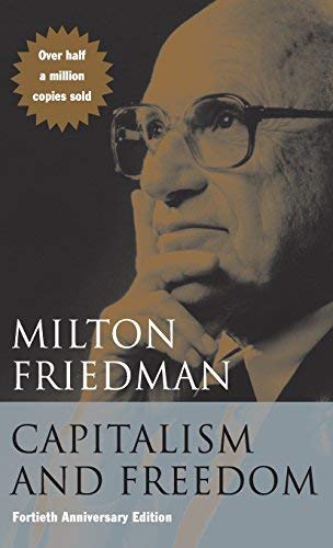 Capitalism and Freedom: Fortieth Anniversary Edition by Friedman, Milton Published by University Of Chicago Press 40 Anv Sub edition (2002) Hardcover