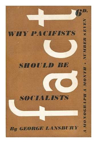 Why pacifists should be socialists / by George Lansbury (Paperback)