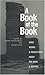 A Book of the Book: Some Works and Projections about the Book & Writing (2000-01-01)