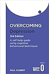 Overcoming Depression A self- help guide using Cognitive Behavioural Techniques 2009@Paperback (24 Sept)