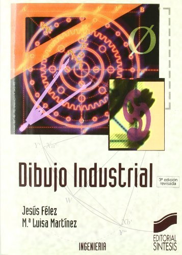 Dibujo Industrial (Spanish Edition) by Felez, Jesus, Martinez, M. Luisa (2000) Paperback