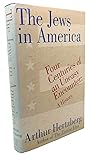 The Jews in America: Four Centuries of an Uneasy Encounter : A History