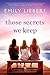 Those Secrets We Keep by Emily Liebert (2015-06-02)