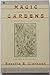 Magic Gardens/a Modern Chronicle of Herbs and Savory Seeds