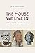 The House We Live In: Virtu...