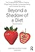 Beyond a Shadow of a Diet: The Comprehensive Guide to Treating Binge Eating Disorder, Compulsive Eating, and Emotional Overeating 2nd by Matz, Judith, Frankel, Ellen (2014) Paperback