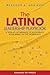 The Latino Leadership Playbook by Refugio Atilano