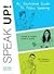 Speak Up: An Illustrated Gu...
