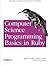 Computer Science Programming Basics in Ruby by Frieder, Ophir, Frieder, Gideon, Grossman, David (2013) Paperback