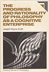 The Progress and Rationality of Philosophy As a Cognitive Enterprise: An Essay on Metaphilosophy (Avebury Series in Philosophy) The Progress and Rationality of Philosophy As a Cognitive Enterprise: An Essay on Metaphilosophy (Avebury Series in Philosophy)