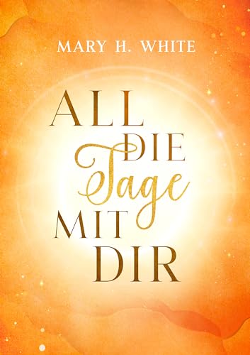 All die Tage mit dir (German Edition)
