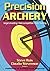 Precision Archery by Steve Ruis (2003-10-16)