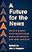 A Future for the News: What...