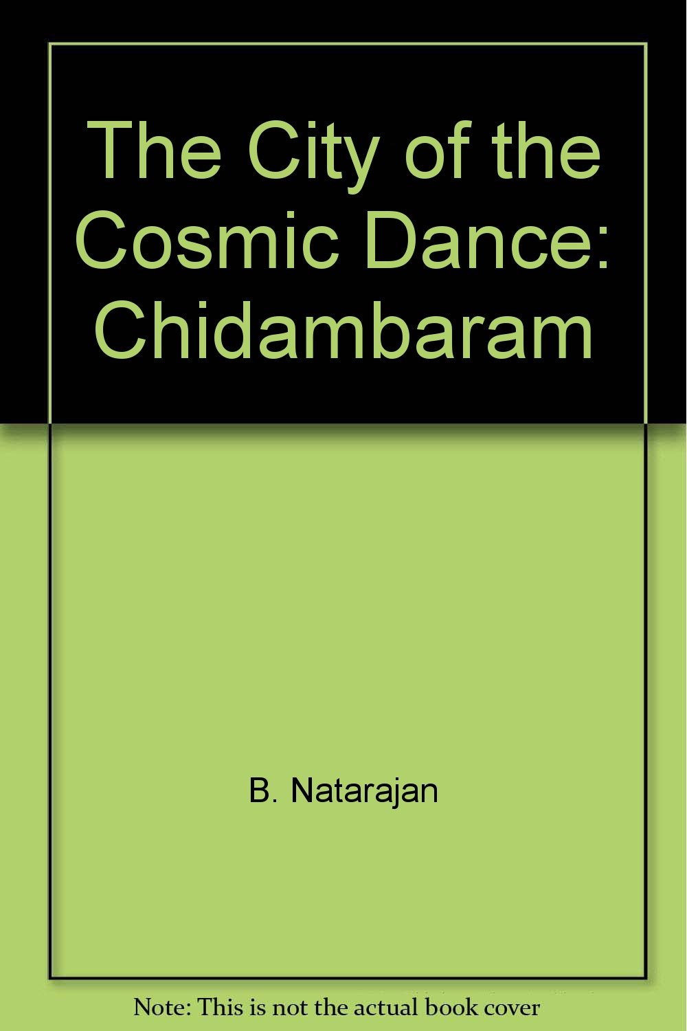 The city of the cosmic dance: Chidambaram (Southern art series)