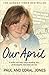 Our April: A mother and father's heart-breaking story of the daughter they loved and lost by Paul and Coral Jones (2016-03-24)
