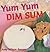 Yum Yum Dim Sum by Wilson Sanger, Amy [Tricycle Press,2003] (Board book)