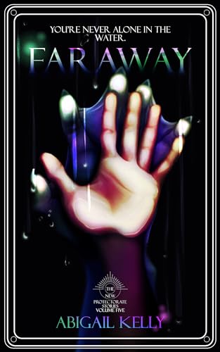 Faraway: The New Protectorate Stories: Volume Five (Kindle Edition)