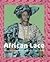 African Lace, Eine Geschichte Des Handels, Der Kreativität Und Der Mode in Nigeria
