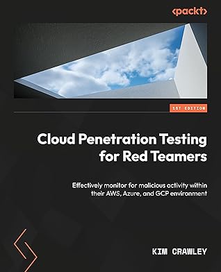 Cloud Penetration Testing: Learn how to effectively pentest AWS, Azure, and GCP applications