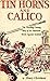 Tin Horns and Calico, a Decisive Episode in the Emergence of Democracy