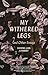My Withered Legs and Other Essays (Crux: The Georgia Series in Literary Nonfiction)