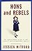 By Jessica Mitford Hons and Rebels: The Classic Memoir of One of Last Century's Most Extraordinary Families [Paperback]
