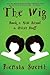 The Wig: New School & Other Stuff by Renata Suerth (2013-08-15)