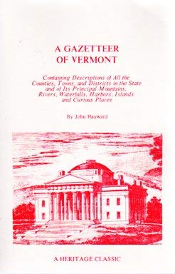 A Gazetteer of Vermont: Containing Descriptions of All the Counties, Towns, and Districts in the State and of Its Principal Mountains, Rivers, Water (Paperback)