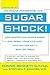 By Connie Bennett Sugar Shock!: How Sweets and Simple Carbs Can Derail Your Life-- and How YouCan Get Back on Track