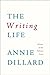The Writing Life by Annie Dillard
