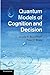 Quantum Models of Cognition and Decision by Jerome R. Busemeyer (2014-06-19)