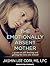 The Emotionally Absent Mother: A Guide to Self-Healing and Getting the Love You Missed by Jasmin Lee Cori M.S. LPC (2015-06-23)