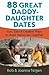 88 Great Daddy-Daughter Dates: Fun, Easy & Creative Ways to Build Memories Together by Rob Teigen (Mar 1 2012)