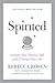 Spirited: Unlock Your Psychic Self and Change Your Life