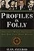 Profiles in Folly: History?d??????? Worst Decisions and Why They Went Wrong by Alan Axelrod (2008-05-06)
