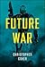 Future War by Christopher Coker (2015-11-02)