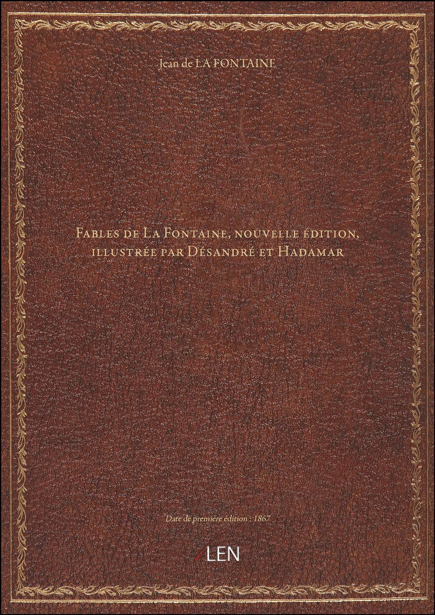 Fables de La Fontaine, nouvelle édition, illustrée par Désandré et Hadamar